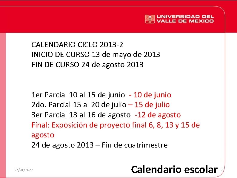 CALENDARIO CICLO 2013 -2 INICIO DE CURSO 13 de mayo de 2013 FIN DE