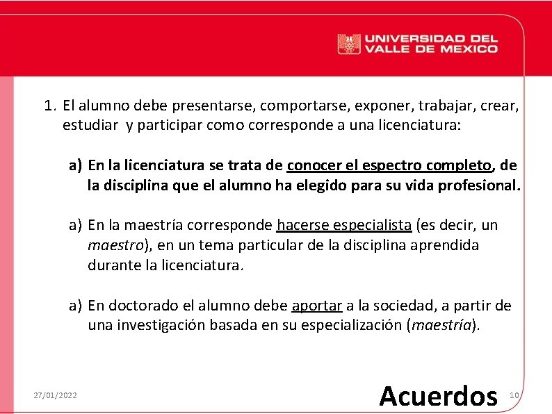 1. El alumno debe presentarse, comportarse, exponer, trabajar, crear, estudiar y participar como corresponde