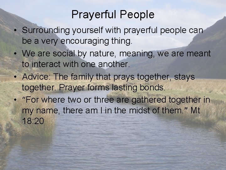 Prayerful People • Surrounding yourself with prayerful people can be a very encouraging thing.