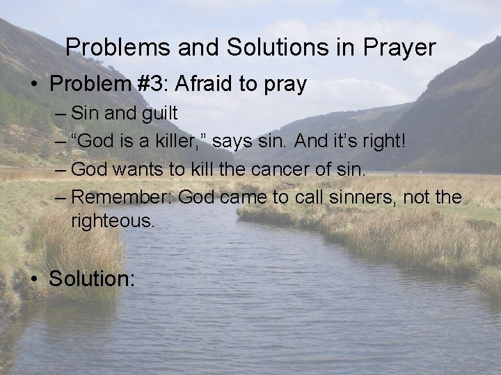 Problems and Solutions in Prayer • Problem #3: Afraid to pray – Sin and