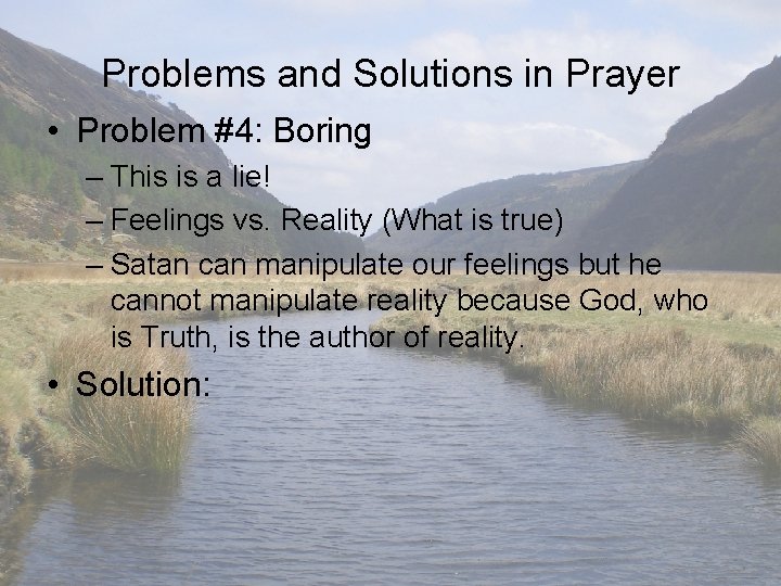Problems and Solutions in Prayer • Problem #4: Boring – This is a lie!