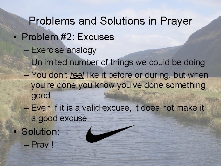 Problems and Solutions in Prayer • Problem #2: Excuses – Exercise analogy – Unlimited