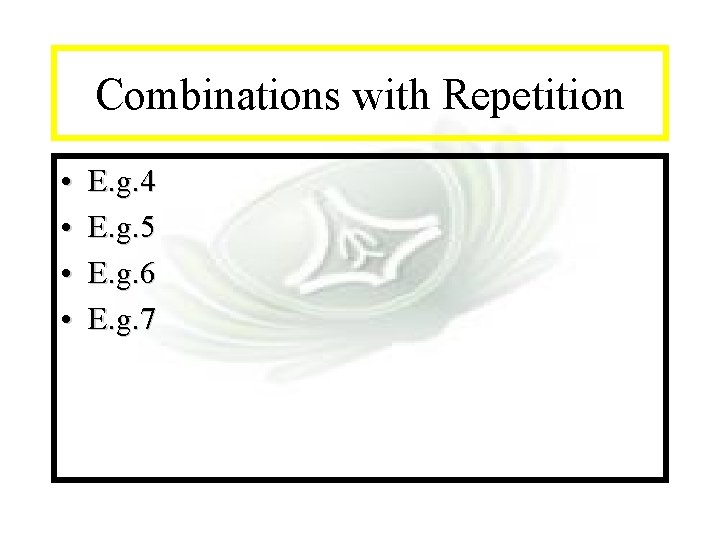 Module #7 - Complexity Combinations with Repetition • • 2021/9/8 E. g. 4 E.