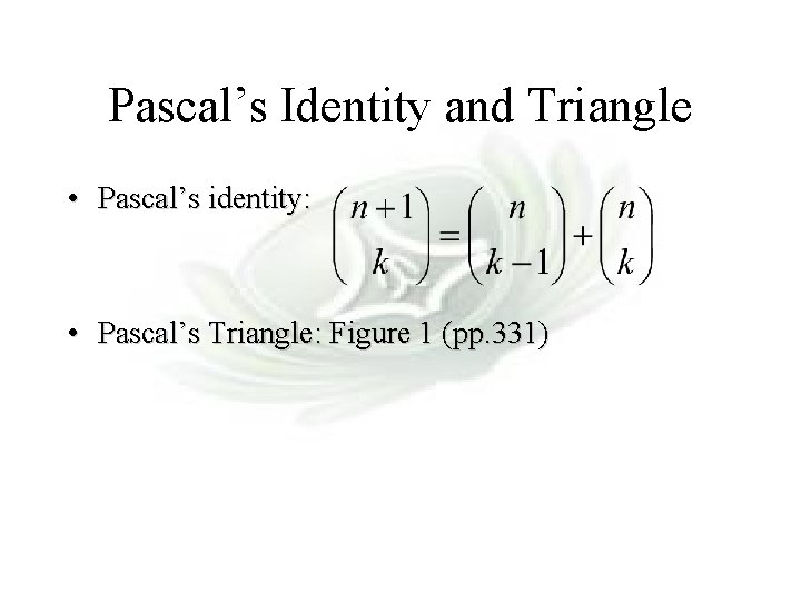 Module #7 - Complexity Pascal’s Identity and Triangle • Pascal’s identity: • Pascal’s Triangle: