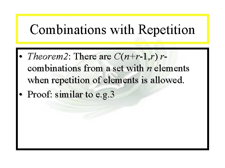 Module #7 - Complexity Combinations with Repetition • Theorem 2: There are C(n+r-1, r)