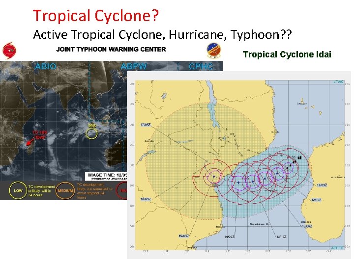 Tropical Cyclone? Active Tropical Cyclone, Hurricane, Typhoon? ? Tropical Cyclone Idai 