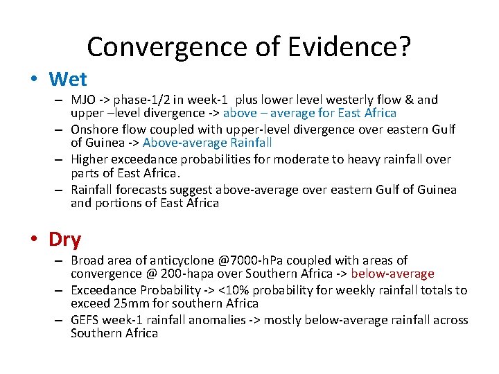 Convergence of Evidence? • Wet – MJO -> phase-1/2 in week-1 plus lower level