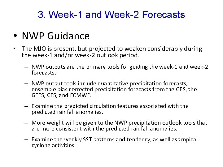 3. Week-1 and Week-2 Forecasts • NWP Guidance • The MJO is present, but