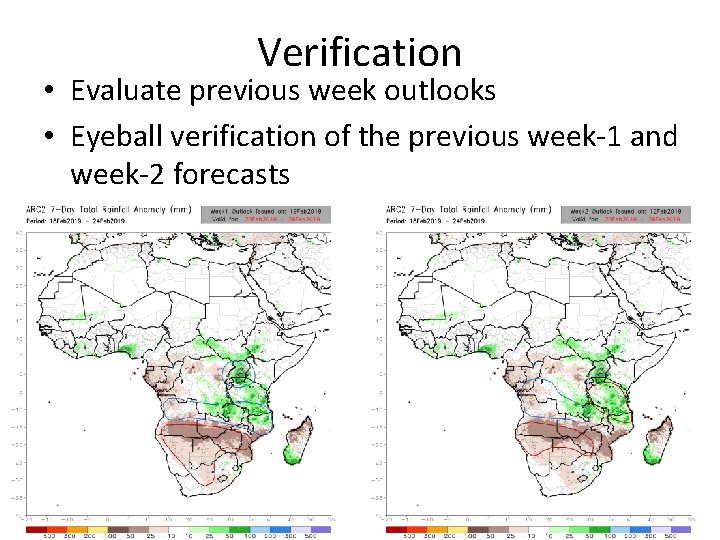 Verification • Evaluate previous week outlooks • Eyeball verification of the previous week-1 and