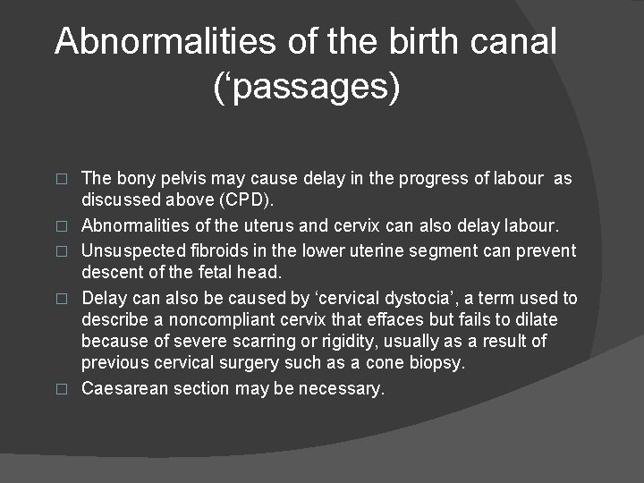 Abnormalities of the birth canal (‘passages) � � � The bony pelvis may cause
