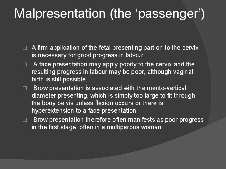 Malpresentation (the ‘passenger’) A firm application of the fetal presenting part on to the