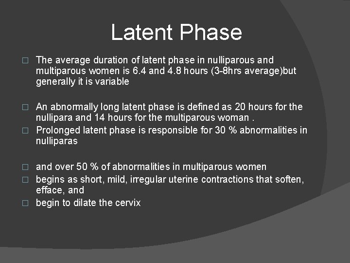 Latent Phase � The average duration of latent phase in nulliparous and multiparous women