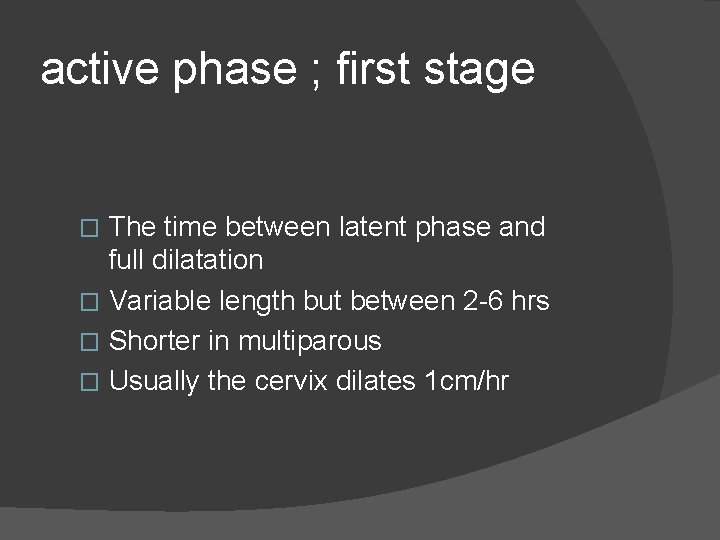 active phase ; first stage The time between latent phase and full dilatation �