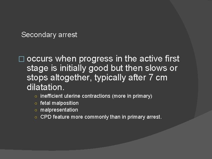 Secondary arrest � occurs when progress in the active first stage is initially good