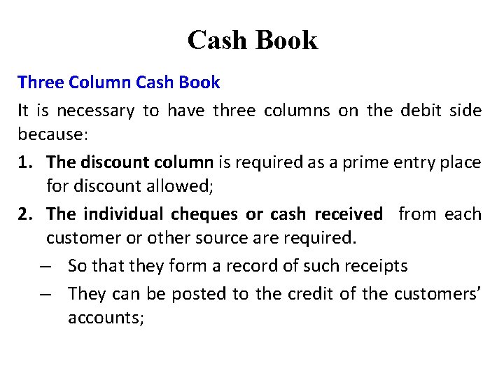 Cash Book Three Column Cash Book It is necessary to have three columns on