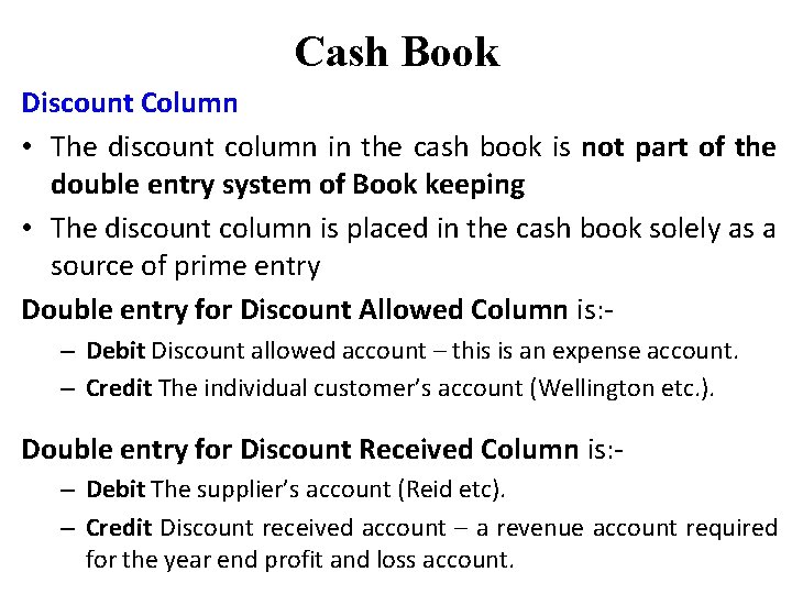 Cash Book Discount Column • The discount column in the cash book is not