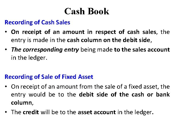 Cash Book Recording of Cash Sales • On receipt of an amount in respect