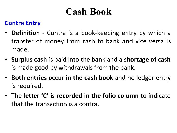 Cash Book Contra Entry • Definition - Contra is a book-keeping entry by which