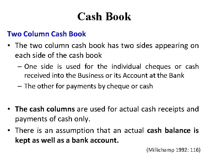 Cash Book Two Column Cash Book • The two column cash book has two