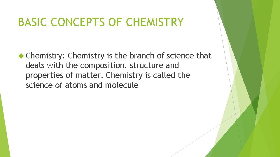 BASIC CONCEPTS OF CHEMISTRY Chemistry: Chemistry is the branch of science that deals with