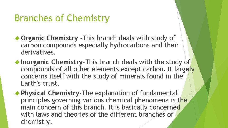 Branches of Chemistry Organic Chemistry -This branch deals with study of carbon compounds especially