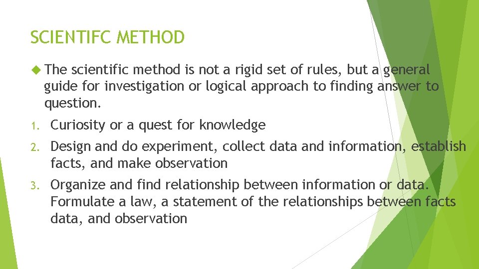 SCIENTIFC METHOD The scientific method is not a rigid set of rules, but a