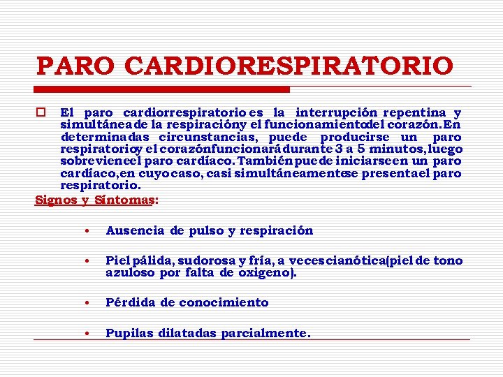 PARO CARDIORESPIRATORIO El paro cardiorrespiratorio es la interrupción repentina y simultánea de la respiracióny