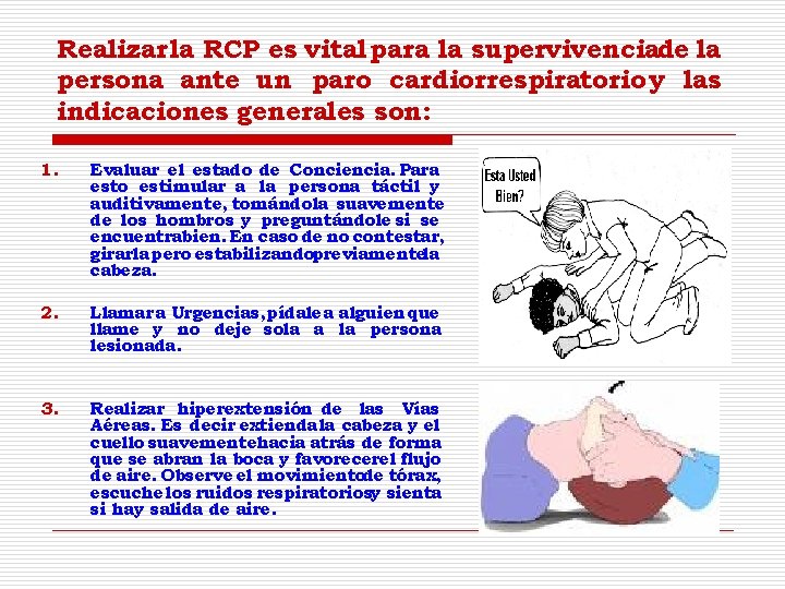 Realizar la RCP es vital para la supervivenciade la persona ante un paro cardiorrespiratorio