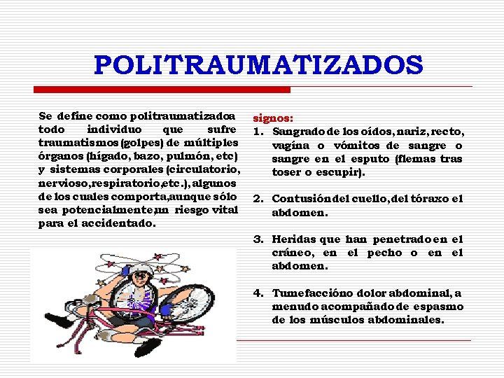 POLITRAUMATIZADOS Se define como politraumatizadoa todo individuo que sufre traumatismos (golpes) de múltiples órganos