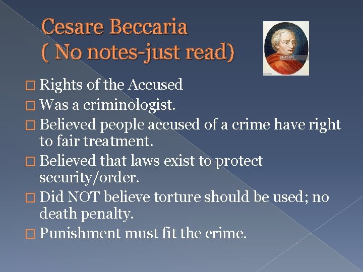 Cesare Beccaria ( No notes-just read) � Rights of the Accused � Was a