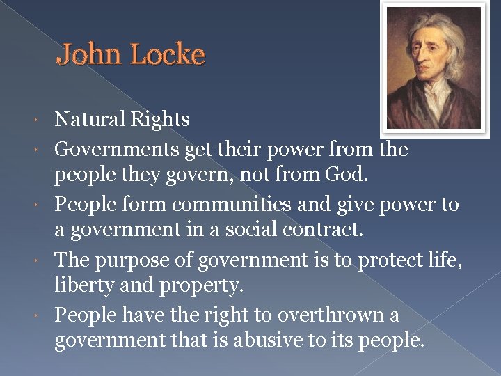 John Locke Natural Rights Governments get their power from the people they govern, not