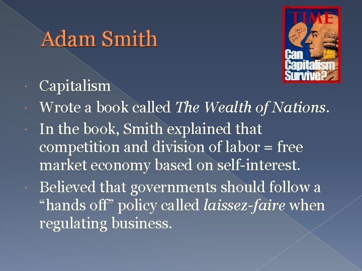 Adam Smith Capitalism Wrote a book called The Wealth of Nations. In the book,