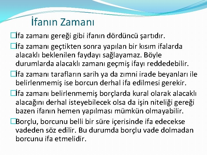 İfanın Zamanı �İfa zamanı gereği gibi ifanın dördüncü şartıdır. �İfa zamanı geçtikten sonra yapılan