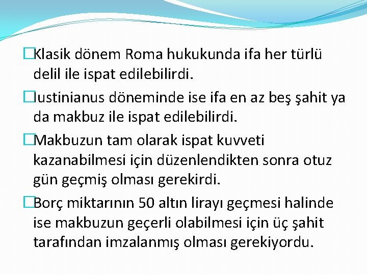 �Klasik dönem Roma hukukunda ifa her türlü delil ile ispat edilebilirdi. �Iustinianus döneminde ise