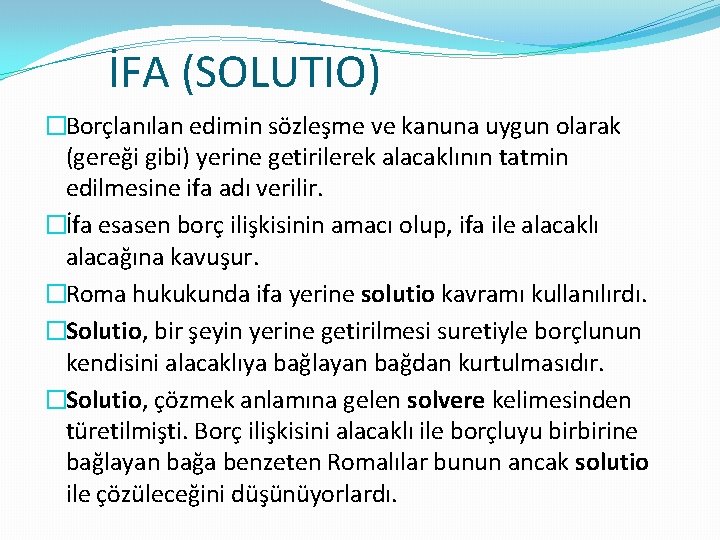 İFA (SOLUTIO) �Borçlanılan edimin sözleşme ve kanuna uygun olarak (gereği gibi) yerine getirilerek alacaklının