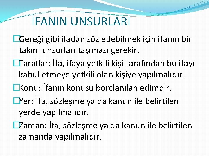 İFANIN UNSURLARI �Gereği gibi ifadan söz edebilmek için ifanın bir takım unsurları taşıması gerekir.