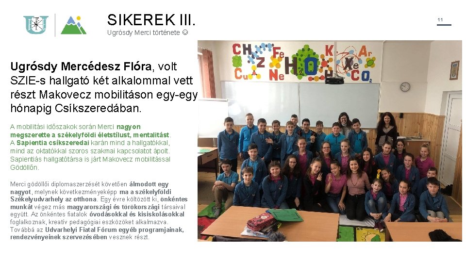 SIKEREK III. Ugrósdy Merci története Ugrósdy Mercédesz Flóra, volt SZIE-s hallgató két alkalommal vett