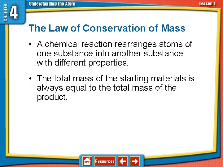 4. 1 Atoms—Basic Units of Matter The Law of Conservation of Mass • A