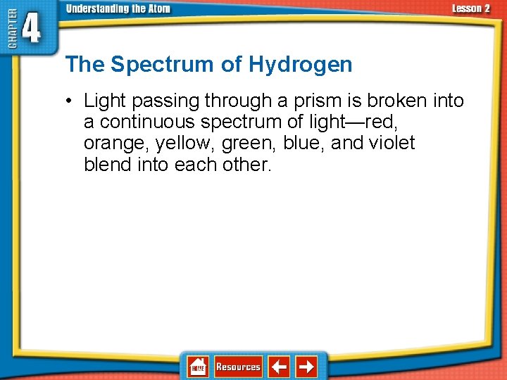 4. 2 Discovering Parts of the Atom The Spectrum of Hydrogen • Light passing