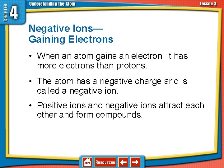 Negative Ions— Gaining Electrons 4. 3 Elements, Isotopes, and Ions— How Atoms Differ •