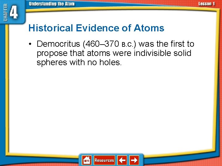 4. 1 Atoms—Basic Units of Matter Historical Evidence of Atoms • Democritus (460– 370