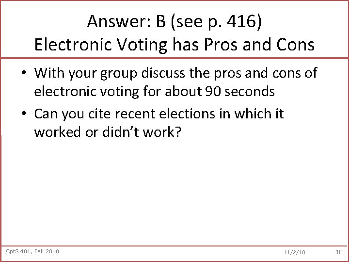 Answer: B (see p. 416) Electronic Voting has Pros and Cons • With your