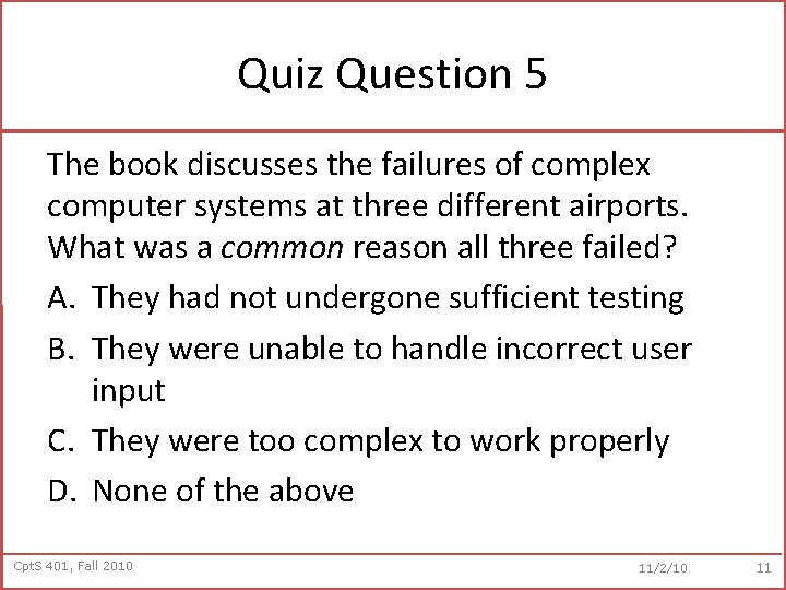 Quiz Question 5 The book discusses the failures of complex computer systems at three