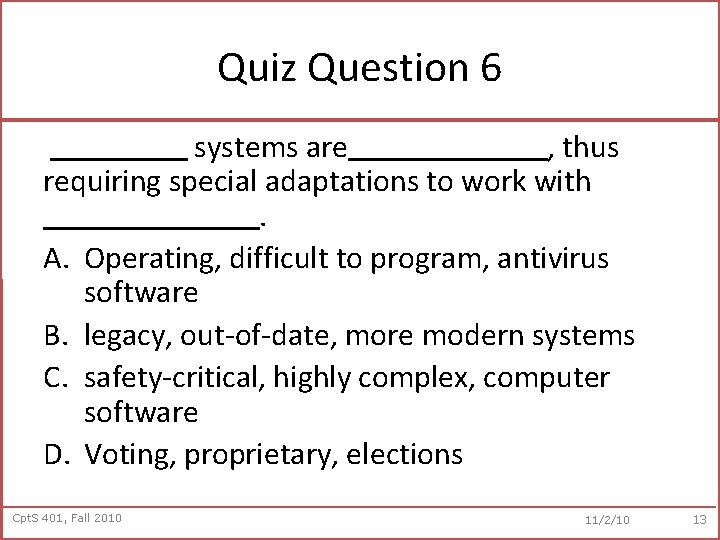 Quiz Question 6 systems are , thus requiring special adaptations to work with. A.