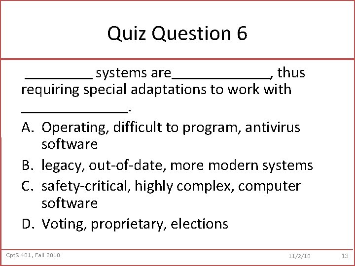 Quiz Question 6 systems are , thus requiring special adaptations to work with. A.
