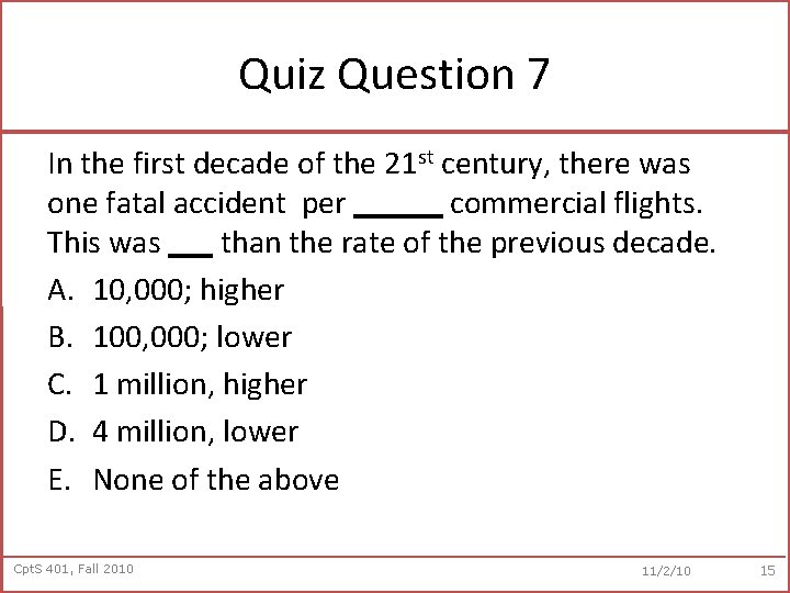 Quiz Question 7 In the first decade of the 21 st century, there was