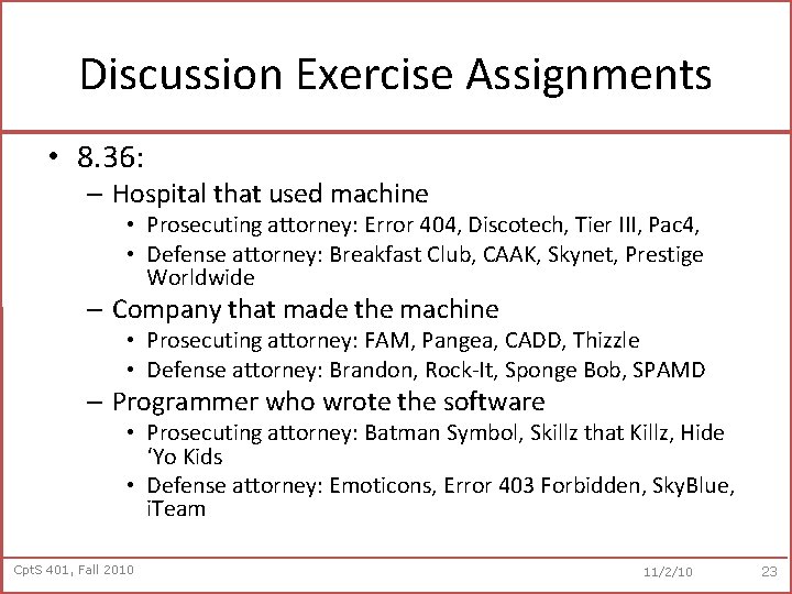 Discussion Exercise Assignments • 8. 36: – Hospital that used machine • Prosecuting attorney: