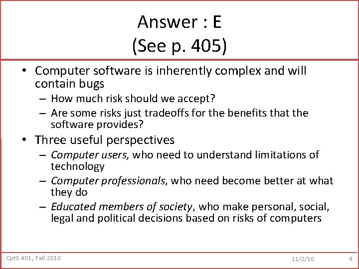 Answer : E (See p. 405) • Computer software is inherently complex and will