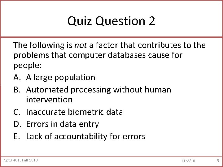 Quiz Question 2 The following is not a factor that contributes to the problems