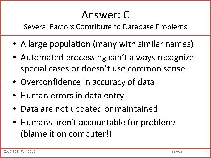 Answer: C Several Factors Contribute to Database Problems • A large population (many with